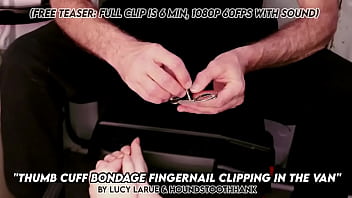 Thumb cuff bondage fingernail clipping in the van