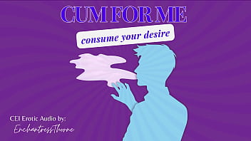 Cum for consume your desire