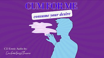 Cum for consume your desire