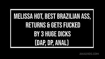 The best ass in brazil porn melissa hot returns & gets fucked by 3 huge cocks dap dp anal perfect ass bbc mons