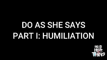 Do as she says part 1 humiliation