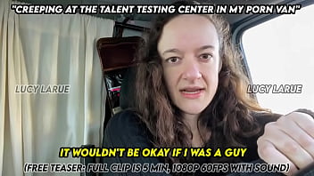 Creeping at the talent testing center in my porn van