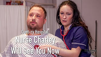Cunt ry hospital nurse charley will see you now