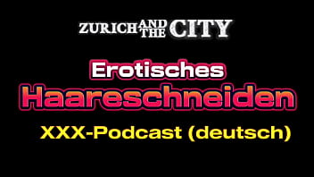 Erotisches haareschneiden – xxx podcast auf deutsch