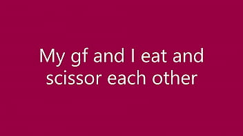 Dom watches me and my girl friend eat each other and scissor