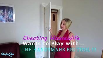 Cheating house wife wants to play with the handy mans big tool