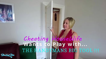 Cheating house wife wants to play with the handy mans big tool