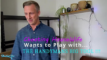 Cheating house wife wants to play with the handy mans big tool