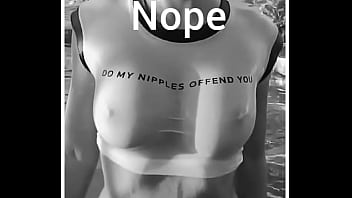 Do my nipples offend you