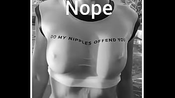 Do my nipples offend you