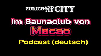 Im saunaclub in macao china – xxx podcast auf deutsch
