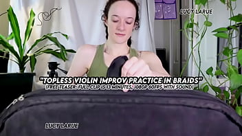 "topless violin improv practice in braids"