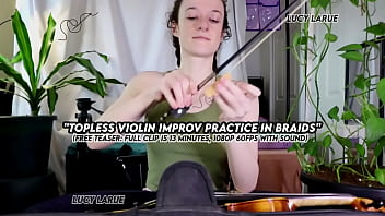 "topless violin improv practice in braids"
