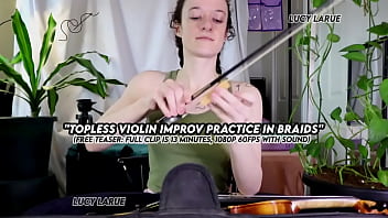 "topless violin improv practice in braids"