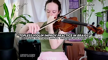 "topless violin improv practice in braids"