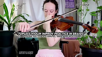 "topless violin improv practice in braids"