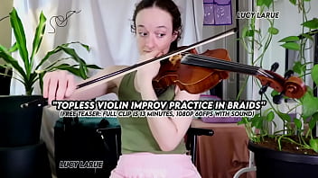 "topless violin improv practice in braids"
