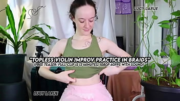 "topless violin improv practice in braids"