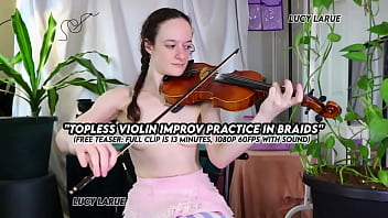 "topless violin improv practice in braids"