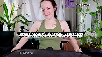 "topless violin improv practice in braids"
