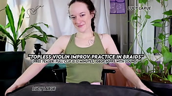 "topless violin improv practice in braids"