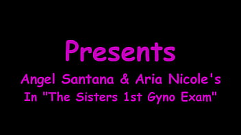 The sister's 1st gyno exam angel santana & aria nicole